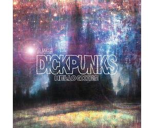 Dickpunks - Hello Goodbye [Standard]