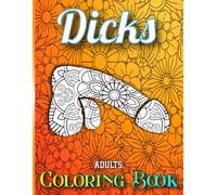 Dicks Adults Coloring Book: Glamorous Funny Penis Coloring Pages For Stress Relief | Gifts for Women