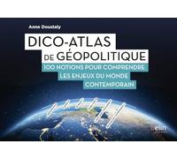 Dico-atlas de géopolitique: 100 notions pour comprendre les enjeux du monde contemporain