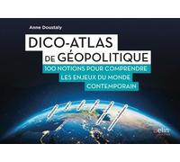Dico-Atlas De Géopolitique - 100 Notions Pour Comprendre Les Enjeux Du Monde Contemporain