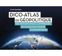 Dico-atlas de géopolitique: 100 notions pour comprendre les enjeux du monde contemporain