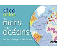 Dico Atlas Des Mers Et Des Océans - Histoire, Géographie Et Géopolitique