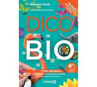 Dico De Bio - 11 800 Définitions Pour Un Panorama Complet Des Sciences De La Vie