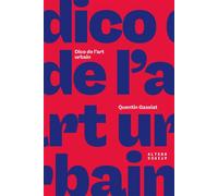 Dico de l'art urbain - Quentin Gassiat - Alternatives - broché - Dictionnaire et encyclopédie