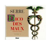 Claude Serre – Le dico des maux, tome 1 : Traitements et remèdes – Cartonné