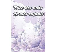 Dico des mots de mes enfants: Carnet pour noter le langage de nos enfants qui nous fait tant craquer, livre souvenir bebe, enfants..