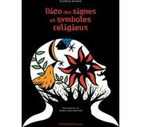 Dico des signes et symboles religieux Patrick Banon (Auteur), Anne-Lise Boutin (Illustration)