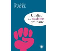 Dico du sexisme ordinaire - Marie-Hélène Rudel - Les Perseides - broché - Etude