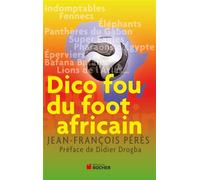 Dico fou du foot africain - Jean-François Pérès - Rocher Eds Du - broché - Dictionnaire et encyclopédie