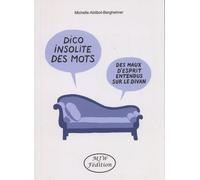 Dico Insolite Des Mots - Des Maux D'esprit Entendus Sur Le Divan