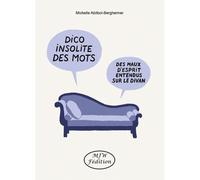 Dico insolite des mots : Des maux d'esprit entendus sur le divan
