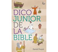 Dico junior de la Bible - Daniel Poujol - Ligue Pour La Lecture De La Bible - broché - Document jeunesse dès 6 ans