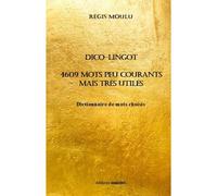 Dico-lingot - 4609 mots peu courants mais tres utiles - Régis Moulu - Unicite - broché - Dictionnaire et encyclopédie