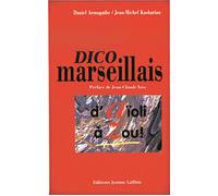 Dico marseillais - d'aïoli à zou ! - d'aïoli à Zou ! - Daniel Armogathe - Jeanne Laffitte - Livre