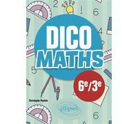 Dico Maths - Collège 6e / 3e - Christophe Poulain - Ellipses - broché - Scolaire / Universitaire