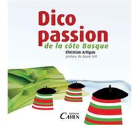 Dico passion de la Côte basque - Christian Artigau - Editions Cairn - broché - Dictionnaire et encyclopédie