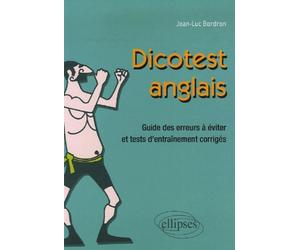 Dico-test - anglais. Guide des erreurs à éviter et tests d'entraînement corrigés - Jean-Luc Bordron - Ellipses - broché - Etude