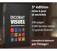 DICOBAT VISUEL 5e édition, dictionnaire illustré du bâtiment