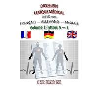 Dicoklein lexique medical Vol.1: francais allemand anglais, 293'130 mots
