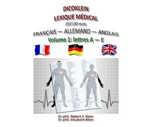 Dicoklein lexique medical Vol.1: francais allemand anglais, 293'130 mots