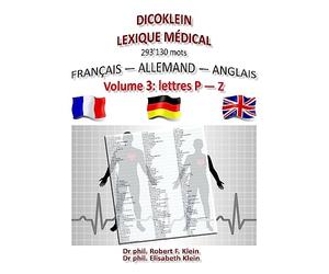 Dicoklein lexique medical Vol.3: francais allemand anglais, 293'130 mots