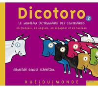 Dicotoro 2: Le nouveau dictionnaire des contraires en français, en anglais, en espagnol... et en taureau