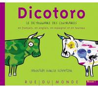Dicotoro: Le dictionnaire des contraires en français, en anglais, en espagnol... et en taureau