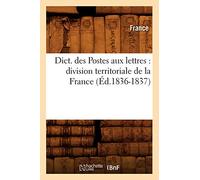 Collectif – Dict. des Postes aux lettres : division territoriale de la France – Éd. 1836-1837