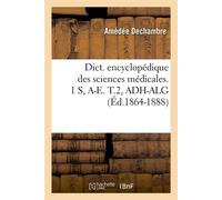 Dict. encyclopédique des sciences médicales. 1 S, A-E. T.2, ADH-ALG (Éd.1864-1888) - Collectif - Hachette Bnf - broché - Livre