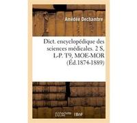 Dict. encyclopédique des sciences médicales. 2 S, L-P. T9, MOE-MOR (Éd.1874-1889) Collectif (Auteur)