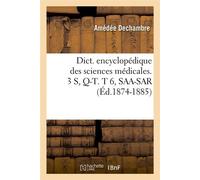 Dict. encyclopédique des sciences médicales. 3 S, Q-T. T 6, SAA-SAR (Éd.1874-1885) - Collectif - Hachette Bnf - broché - Livre