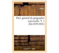 Dict - Général De Géographie Universelle - T. 1 (Éd.1839-1841)