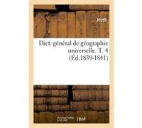 Dict. général de géographie universelle. T. 4 (Éd.1839-1841) Hirth (Auteur)
