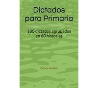 Dictados para Primaria: 180 dictados agrupados en 60 historias