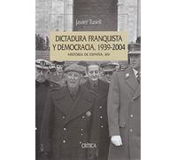 Dictadura Franquista y Democracia, 1939-2004: Historia de españa, XIV