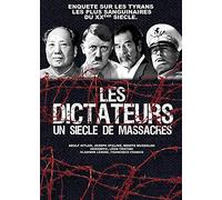 Dictateurs : Un Siècle De Massacres