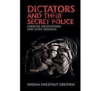 Dictators and their Secret Police: Coercive Institutions and State Violence - [Version Originale] Inconnu (Auteur)