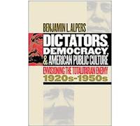 Dictators, Democracy, and American Public Culture, Cultural Studies of the United States Benjamin L. Alpers (Auteur)