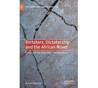 Dictators, Dictatorship And The African Novel