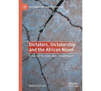 Dictators, Dictatorship And The African Novel
