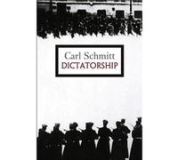 Dictatorship by Carl Schmitt Schmitt, Carl (Auteur)