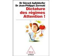Dictature des régimes. Attention ! Gérard Apfeldorfer (Auteur), Jean-Philippe Zermati (Auteur)