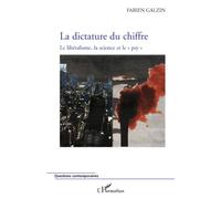 Dictature du chiffre Le libéralisme, la science et le "psy" - Fabien Galzin - L'harmattan - broché - Essai