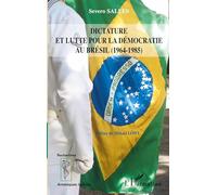Dictature et lutte pour la démocratie au Brésil (1964-1985) - Severo Salles - L'harmattan - broché - Essai