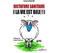 Dictature sanitaire « La vie est bêle » Ignace (Auteur)