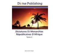 Dictatures Et Monarchies Républicaines D'Afrique Tome 2 - Mamavi Attiglah - Dictus Publishing - broché - Etude