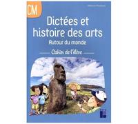 Dictées Et Histoire Des Arts Autour Du Monde Cm - Cahier De L'élève