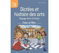 Dictées et histoire des arts CM - Voyage dans le temps - cahier de l'élève Mélanie Pouëssel (Auteur)