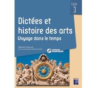 Dictées et Histoire des arts CM - Voyage dans le temps (+ ressources numériques)
