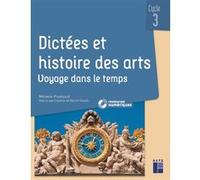 Dictées et Histoire des arts CM - Voyage dans le temps - + ressources numériques Mélanie Pouëssel (Auteur)